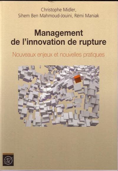 Management de l'Innovation de Rupture Nouveaux Enjeux & Nouvelles Pratiques